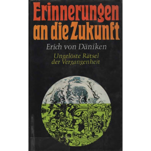 Däniken, Erich von: Erinnerungen an die Zukunft. Ungelöste Rätsel der Vergangenheit - Very good without jacket