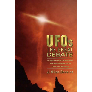 Danelek, J. Allan: UFOs the great debate. An objective look at extraterrestrials, government cover-ups and the prospect of first contact