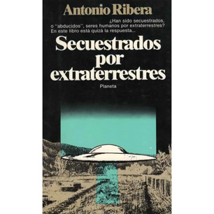 Ribera, Antonio: Secuestrados por extraterrestres