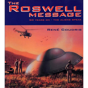 Coudris, René: The Roswell message. 50 years on - the aliens speak