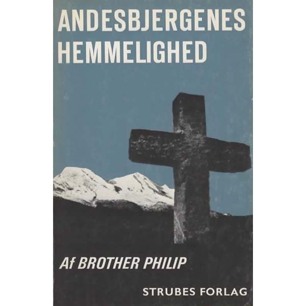 Philip, Brother [pseud f George Hunt Williamson]: Andesbjergenes hemmelighed