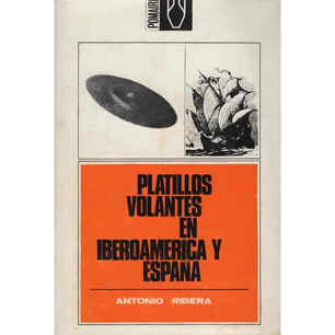 Ribera, Antonio: Platillos volantes en Iberoamerica y España
