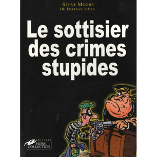 Moore, Steve, du Fortean Times: Le sottisier des crimes stupides (Sc)