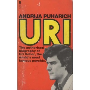 Puharich, Andrija: Uri. The Original and authorized biography of Uri Geller. The Man who baffles the scientists (Pb)