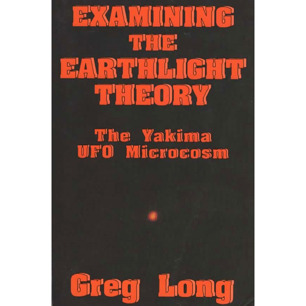 Long, Greg: Examining the earthlight theory. The Yakima Valley UFO microcosm