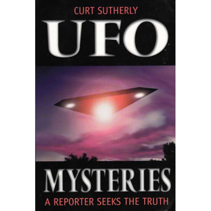 Sutherly, Curt: UFO mysteries. A reporter seeks the truth