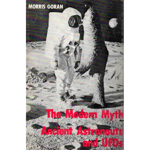 Goran, Morris: The modern myth. Ancient astronauts and UFOs