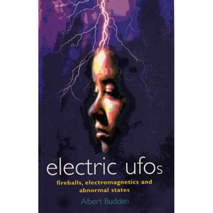 Budden, Albert: Electric UFOs. Fireballs, electromagnetics and abnormal states