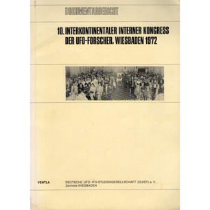 DUIST: Dokumentarbericht 10. Interkontinentaler interner Kongress der UFO-Forscher, Wiesbaden 1972