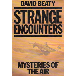 Beaty, David: Strange encounters. Mysteries of the air