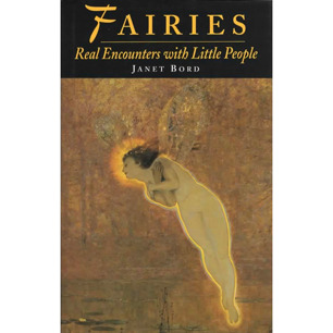 Bord, Janet: Fairies. Real encounters with little people