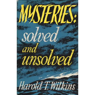 Wilkins, Harold T.: Mysteries: solved and unsolved