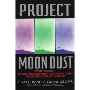 Randle, Kevin D.: Project Moondust. Beyond Roswell - exposing the governments covert UFO investigations and cover-ups