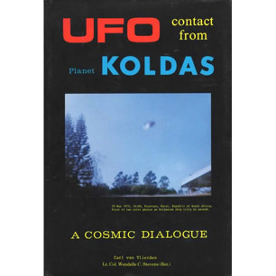 Van Vlierden, Carl & Stevens, Wendelle C.: UFO contact from planet Koldas. A cosmic dialogue