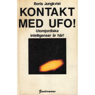 Jungkvist, Boris: Kontakt med UFO! Utomjordiska intelligenser är här!