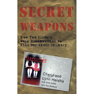 Hersha, Cheryl & Lynn, Griffis, Dale and Schwartz, Ted: Secret weapons. How two sisters were brainwashed to kill for their country