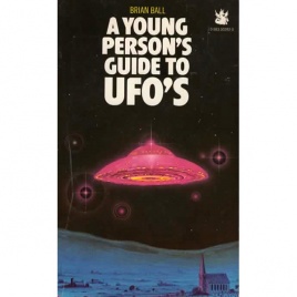 Ball, Brian: Young person's guide to UFOs. A UFO spotters' guide (Pb)