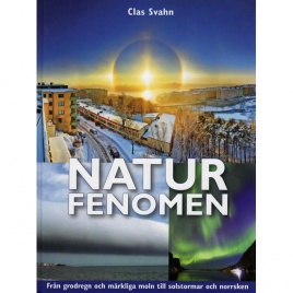 Svahn, Clas: Naturfenomen. Från grodregn och märkliga moln till solstormar och norrsken