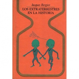 Bergier, Jacques: Los Extraterrestres en la historia.