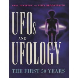 Devereux, Paul & Brookesmith, Peter: UFOs and ufology. The first 50 years.