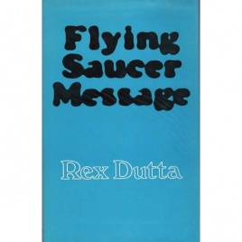 Dutta, Rex: Flying saucer message