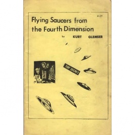Glemser, Kurt: Flying saucers from the fourth dimension