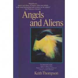 Thompson, Keith: Angels and aliens. UFOs and the mythic imagination