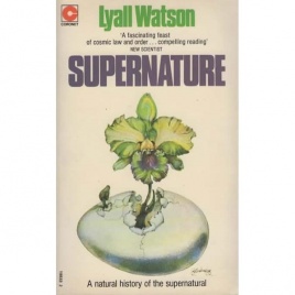 Watson, Lyall: Supernature. A natural history of the supernatural (Pb)