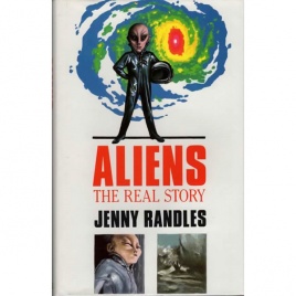 Randles, Jenny: Aliens. The real story