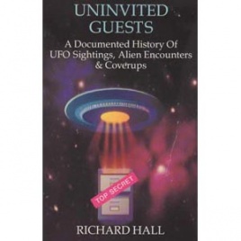 Hall, Richard: Uninvited guests. A documented history of UFO sightings, alien encounters & coverups (sc)