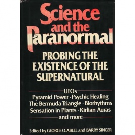 Abell, George O. & Singer, Barry (ed.): Science and the paranormal: probing the existence of the supernatural