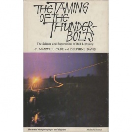 Cade, C. Maxwell & Delphine Davis: The taming of the thunderbolts. The science and superstition of ball lightning