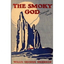 Emerson, Willis George: The smoky god, or a voyage to the inner world. (Inspired novels, summer 1965, issue number D-3)