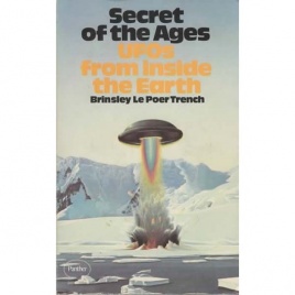 Trench, Brinsley le Poer: Secret of the ages. UFOs from inside the earth (Pb)