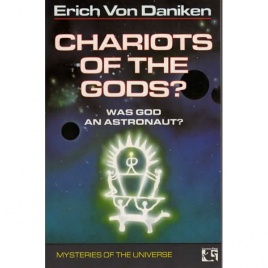Däniken, Erich von: Chariots of the Gods. Unsolved mysteries of the past