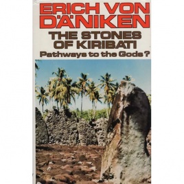 Däniken, Erich von: The Stones of Kiribati. Pathways to the Gods?