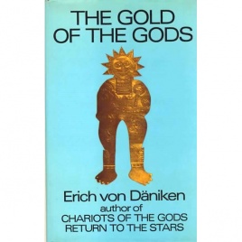 Däniken, Erich von: The gold of the gods
