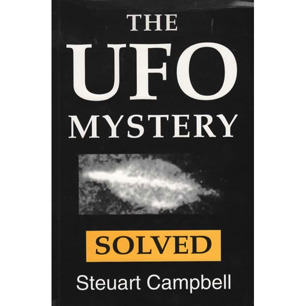 Campbell, Steuart: The UFO mystery solved. An examination of UFO reports and their explanation
