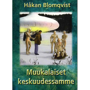 Blomqvist, Håkan: Muukalaiset keskuudessamme. [Orig.: Främlingar på vår jord.]