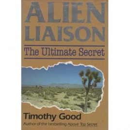 Good, Timothy: Alien liaison. The ultimate secret