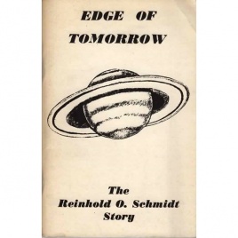 Schmidt, Reinhold O.: Edge of tomorrow. The Reinhold Schmidt story... A true account of experiences with people from another planet