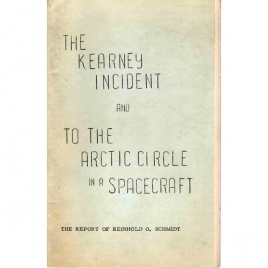 Schmidt, Reinhold O.: The Kearney incident & To the Arctic circle in a spacecraft