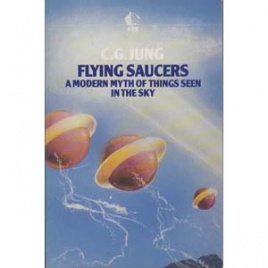 Jung, C.G.: Flying saucers. A modern myth of theings seen in the sky