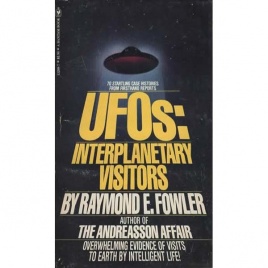 Fowler, Raymond E: UFOs: Interplanetary visitors. A UFO investigator reports on facts, fables, fantasies of the flying saucer conspiracy (Pb)