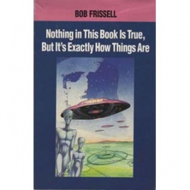 Frissell, Bob: Nothing in this book is true, but it's exactly how things are (Sc)