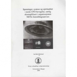Heilund, Jan Bertil: Spenninger, syntese og spiritualitet i norsk UFO-bevegelse, saerlig eksemplifisert i organisasjonen NETIs forestillningsunivers