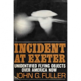 Fuller, John G.: Incident at Exeter. The story of unidentified flying objects over America today