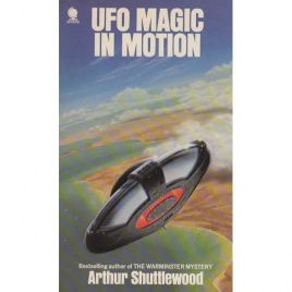 Shuttlewood, Arthur: UFO magic in motion (Pb)