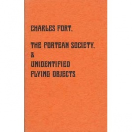 Gross, Loren E.: Charles Fort, the Fortean Society & unidentified flying objects