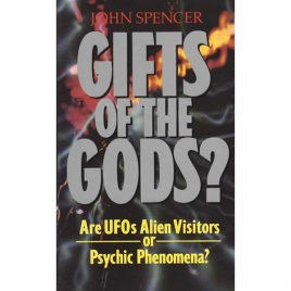 Spencer, John: Gift of the Gods? Are UFOs alien visitors or psychic phenomena? (Pb)